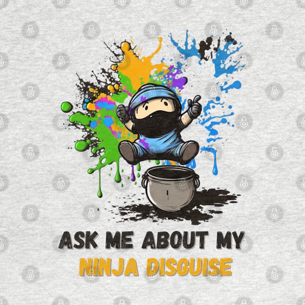 Ninja Kidz, Ask Me About My Ninja Disguise by LetsGetInspired